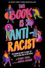 Book cover for This Book Is Anti-Racist: 20 Lessons on How to Wake Up, Take Action, and Do the Work