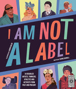 Book cover for I Am Not a Label: 34 Disabled Artists, Thinkers, Athletes and Activists from Past and Present