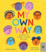 Book cover for My Own Way: Celebrating Gender Freedom for Kids