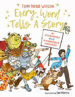 Book cover for Every Word Tells a Story: An Extraordinary A to Z of Etymological Exploration