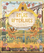 Book cover for An Atlas of Afterlives: Discover Underworlds, Otherworlds and Heavenly Realms