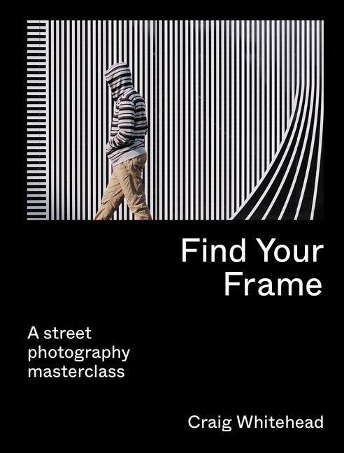Book cover for Find Your Frame: A Street Photography Masterclass