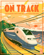 Book cover for On Track: The Remarkable Story of How Trains Have Changed Our World