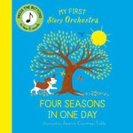 Book cover for My First Story Orchestra: The Four Seasons in One Day: Press the Buttons to Hear 6 Sounds