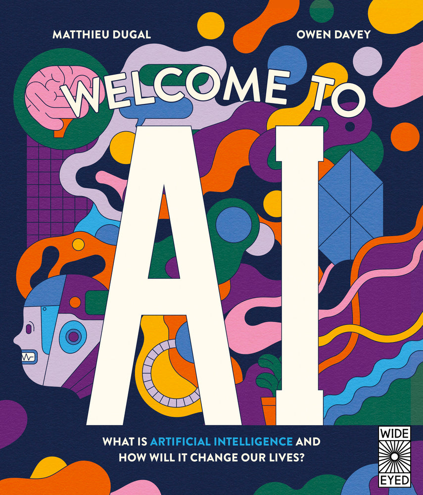 Book cover for Welcome to AI: What Is Artificial Intelligence and How Will It Change Our Lives?