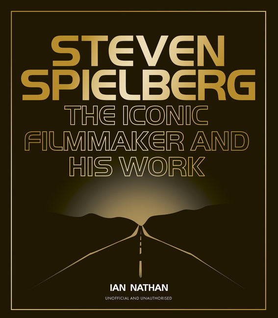 Book cover for Steven Spielberg: The Iconic Filmmaker and His Work