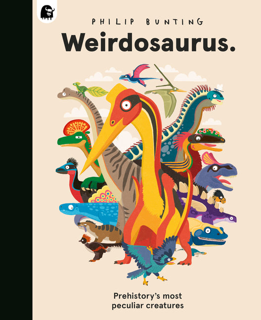 Book cover for Weirdosaurus: Prehistory's Most Peculiar Dinosaurs