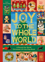 Book cover for Joy to the Whole World!: A Round the World Christmas Lift-The-Flap Book