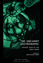 Book cover for The Uncanny Gastronomic: Strange Tales of the Edible Weird