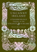 Book cover for Uncanny Ireland: Otherworldly Tales of the Strange and Sublime