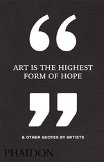 Book cover for Art Is the Highest Form of Hope & Other Quotes by Artists