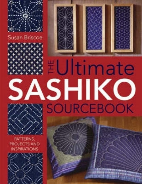 Book cover for The Ultimate Sashiko Sourcebook: Patterns, Projects and Inspirations
