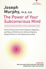 Book cover for The Power of Your Subconscious Mind: There Are No Limits to the Prosperity, Happiness, and Peace of Mind You Can Achieve Simply by Using the Power of