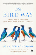 Book cover for The Bird Way: A New Look at How Birds Talk, Work, Play, Parent, and Think