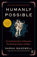 Book cover for Humanly Possible: Seven Hundred Years of Humanist Freethinking, Inquiry, and Hope