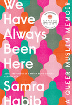 Book cover for We Have Always Been Here: A Queer Muslim Memoir