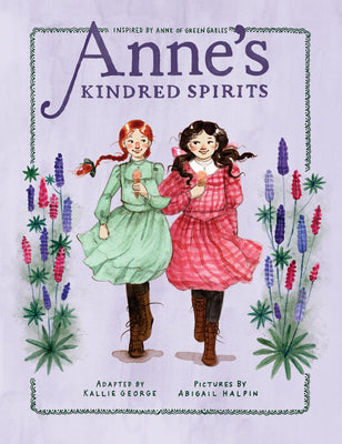 Book cover for Anne's Kindred Spirits: Inspired by Anne of Green Gables