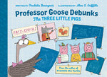 Book cover for Professor Goose Debunks the Three Little Pigs