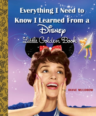 Book cover for Everything I Need to Know I Learned from a Disney Little Golden Book (Disney)