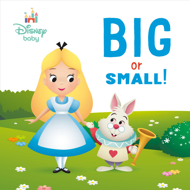 Book cover for Big or Small! (Disney Baby: Alice in Wonderland)