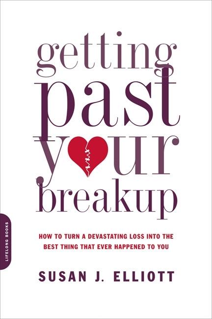 Book cover for Getting Past Your Breakup: How to Turn a Devastating Loss Into the Best Thing That Ever Happened to You