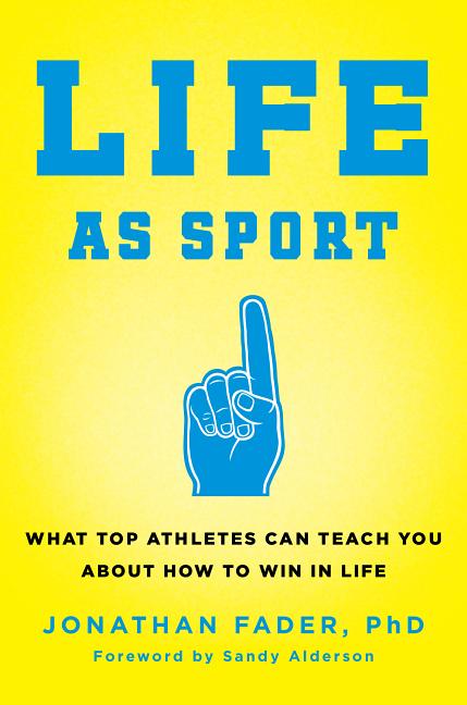 Book cover for Life as Sport: What Top Athletes Can Teach You about How to Win in Life