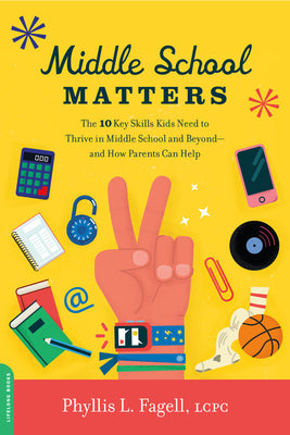 Book cover for Middle School Matters: The 10 Key Skills Kids Need to Thrive in Middle School and Beyond--And How Parents Can Help