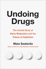Book cover for Undoing Drugs: The Untold Story of Harm Reduction and the Future of Addiction