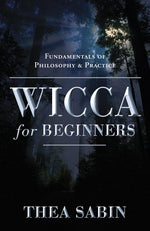 Book cover for Wicca for Beginners: Fundamentals of Philosophy & Practice