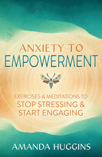 Book cover for Anxiety to Empowerment: Exercises & Meditations to Stop Stressing & Start Engaging