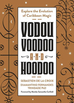 Book cover for Vodou, Voodoo, and Hoodoo: Explore the Evolution of Caribbean Magic