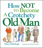Book cover for How Not to Become a Crotchety Old Man