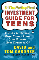 Book cover for Motley Fool Investment Guide for Teens: 8 Steps to Having More Money Than Your Parents Ever Dreamed of