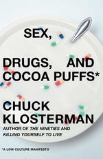 Book cover for Sex, Drugs, and Cocoa Puffs: A Low Culture Manifesto