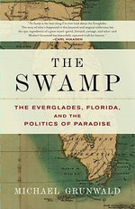 Book cover for The Swamp: The Everglades, Florida, and the Politics of Paradise