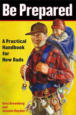 Book cover for Be Prepared: A Practical Handbook for New Dads