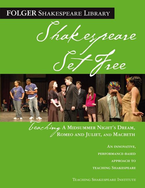 Book cover for Teaching a Midsummer Night's Dream, Romeo & Juliet, and Macbeth: Shakespeare Set Free