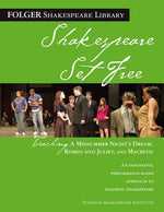 Book cover for Teaching a Midsummer Night's Dream, Romeo & Juliet, and Macbeth: Shakespeare Set Free