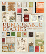 Book cover for Remarkable Diaries: The World's Greatest Diaries, Journals, Notebooks, & Letters