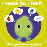 Book cover for How Do I Feel?: A Little Guide to My Emotions