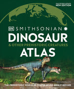 Book cover for Dinosaur and Other Prehistoric Creatures Atlas: The Prehistoric World as You've Never Seen It Before