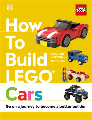 Book cover for How to Build Lego Cars: Go on a Journey to Become a Better Builder