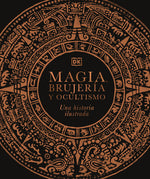 Book cover for Magia, Brujería Y Ocultismo (a History of Magic, Witchcraft and the Occult): Una Historia Ilustrada