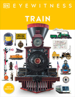 Book cover for Eyewitness Train: Discover the Story of the Railroads