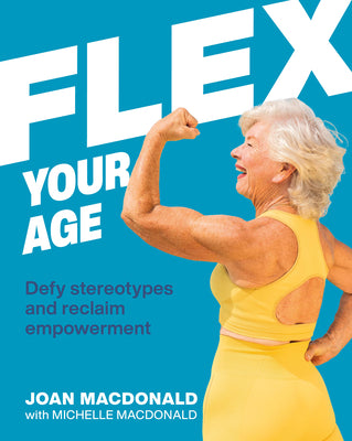 Book cover for Flex Your Age: Defy Stereotypes and Reclaim Empowerment