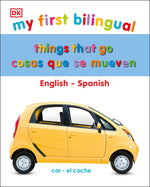 Book cover for My First Things That Go/Cosas Que Se Mueven: Bilingual Edition English-Spanish / Edición Bilingüe Inglés-Español