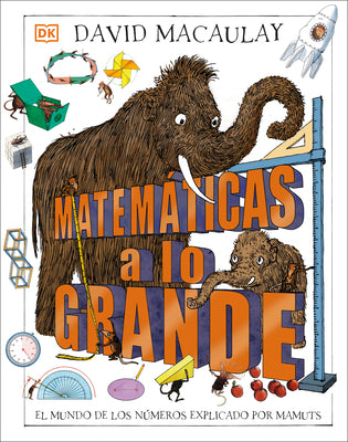Book cover for Matemáticas a Lo Grande (Mammoth Math): El Mundo de Los Números Explicado Por Mamuts