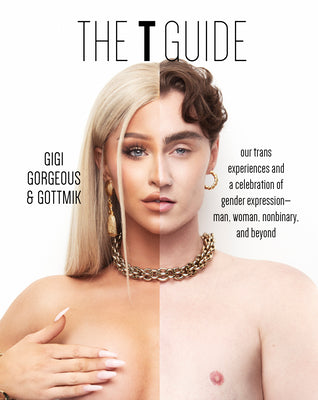 Book cover for The T Guide: Our Trans Experiences and a Celebration of Gender Expression--Man, Woman, Nonbinary, and Beyond