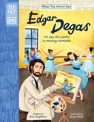 Book cover for The Met Edgar Degas: He Saw the World in Moving Moments