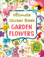 Book cover for Ultimate Sticker Book Garden Flowers: New Edition with More Than 250 Stickers